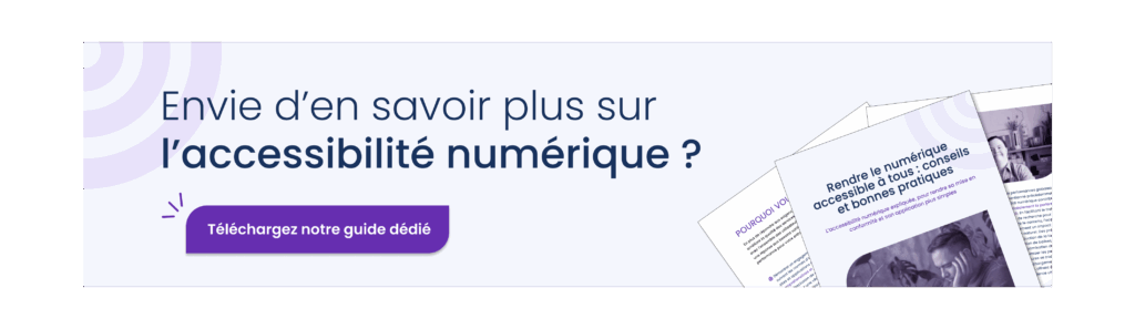 Bannière promotionnelle pour télécharger un guide dédié à l’accessibilité numérique, avec une illustration de documents et un bouton d’appel à l’action 'Téléchargez notre guide dédié'